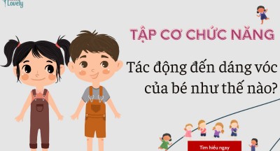 Tập cơ chức năng tác động đến dáng vóc của bé như thế nào?