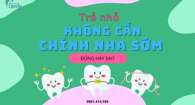 Trẻ nhỏ không cần chỉnh nha sớm - Đúng hay sai?