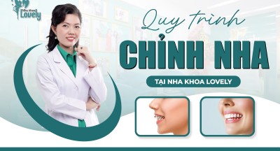 Quy trình chỉnh nha tại Nha Khoa Lovely