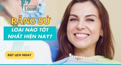 LOẠI RĂNG SỨ NÀO TỐT NHẤT HIỆN NAY