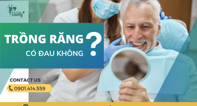 TRỒNG RĂNG CÓ ĐAU KHÔNG?