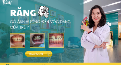 RĂNG CÓ ẢNH HƯỞNG ĐẾN VÓC DÁNG CỦA TRẺ