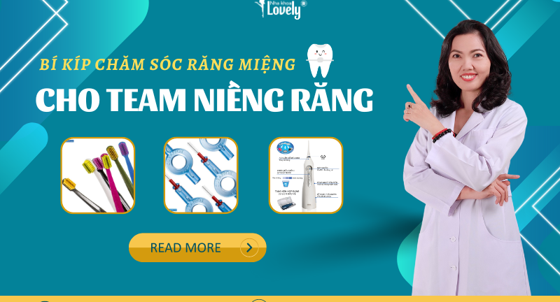 BÍ KÍP CHĂM SÓC RĂNG MIỆNG CHO TEAM NIỀNG RĂNG