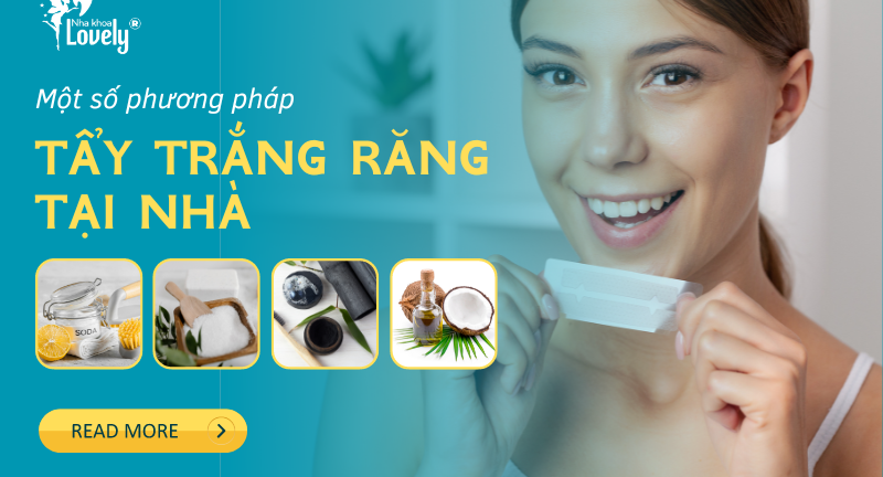 MỘT SỐ PHƯƠNG PHÁP TẨY TRẮNG RĂNG TẠI NHÀ