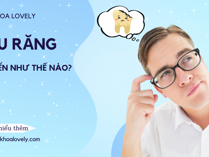 Sâu răng phát triển như thế nào?