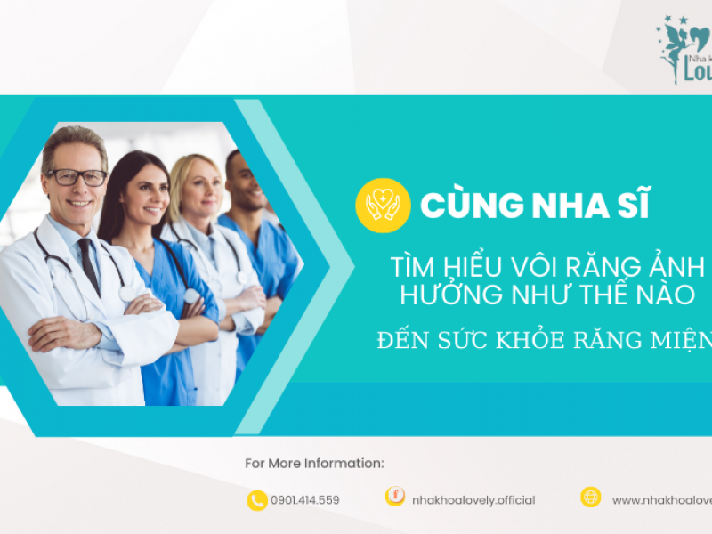 Vôi răng ảnh hưởng như thế nào đến sức khỏe răng miệng?