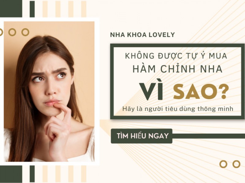 Vì sao không nên tự ý mua hàm chỉnh nha cho trẻ?