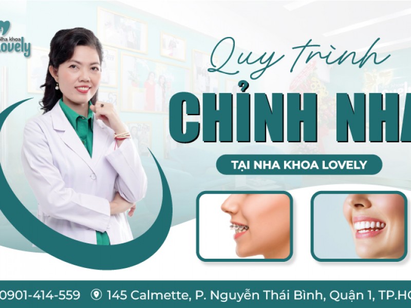 Quy trình chỉnh nha tại Nha Khoa Lovely