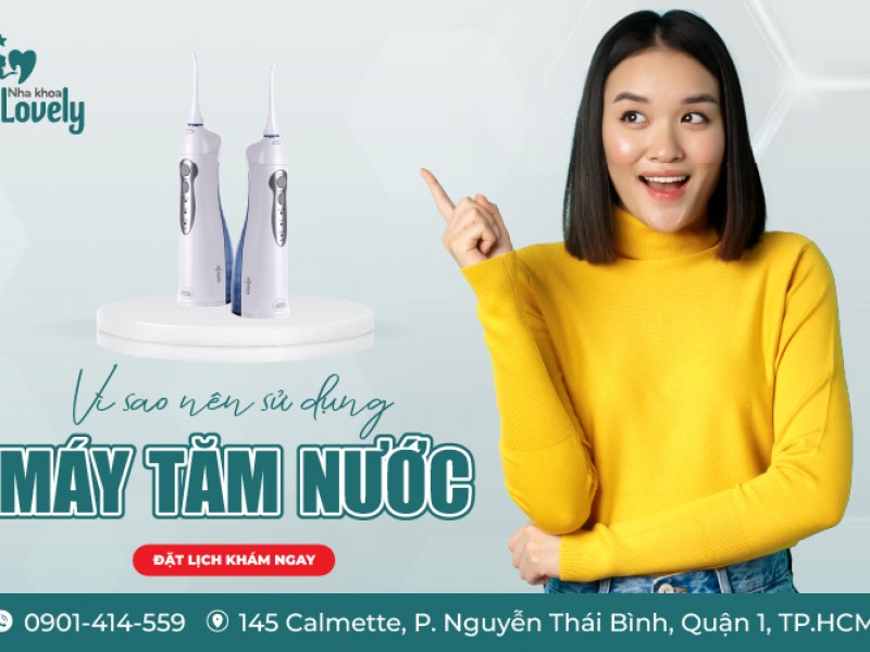 Vì sao nên sử dụng máy tăm nước?