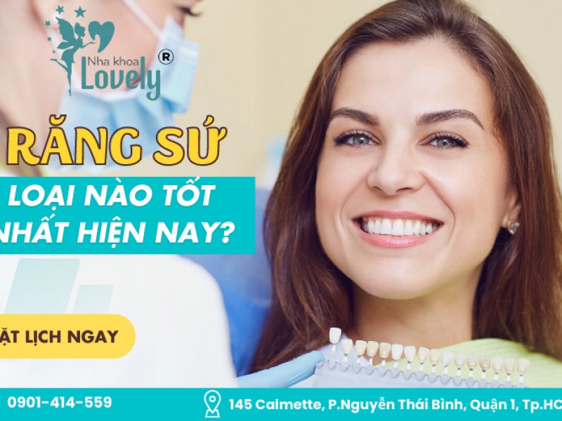 LOẠI RĂNG SỨ NÀO TỐT NHẤT HIỆN NAY