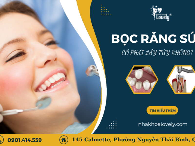 BỌC RĂNG SỨ CÓ PHẢI LẤY TỦY KHÔNG?