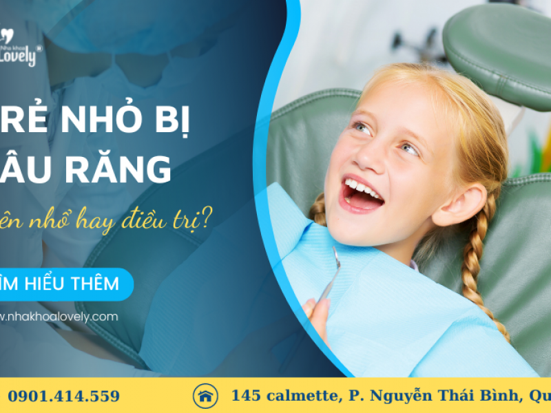 TRẺ NHỎ BỊ SÂU RĂNG - NÊN NHỔ HAY ĐIỀU TRỊ?