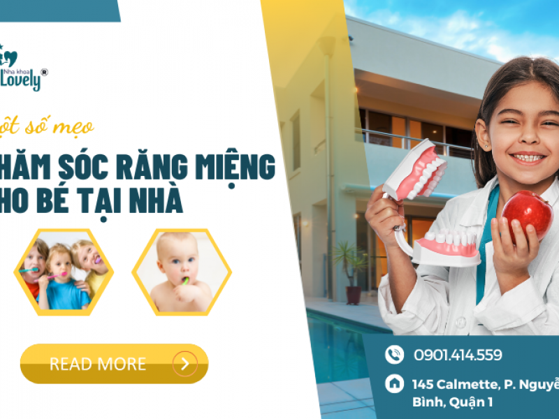 MỘT SỐ MẸO CHĂM SÓC RĂNG MIỆNG CHO BÉ TẠI NHÀ