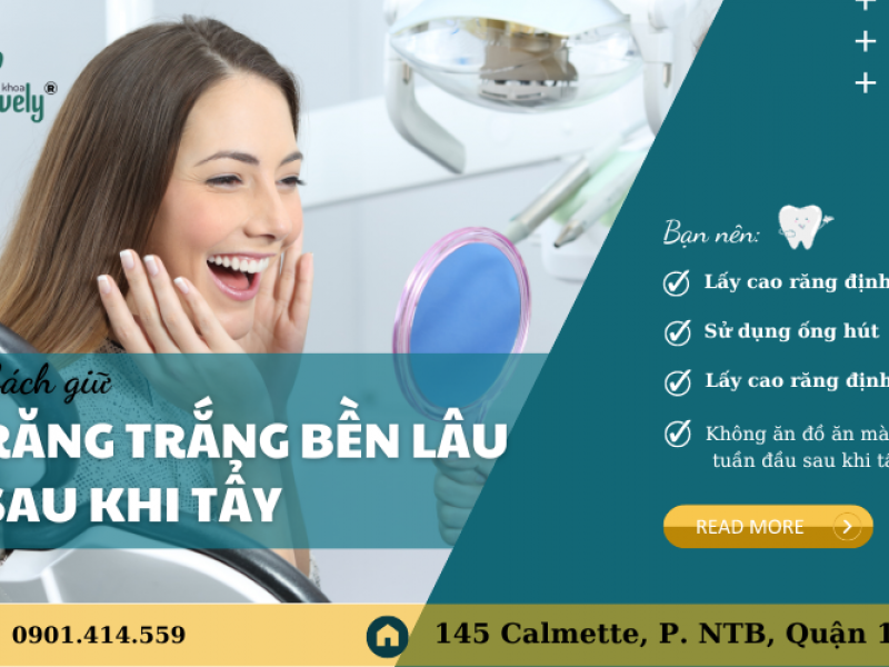 CÁCH GIỮ RĂNG TRẮNG BỀN LÂU SAU KHI TẨY