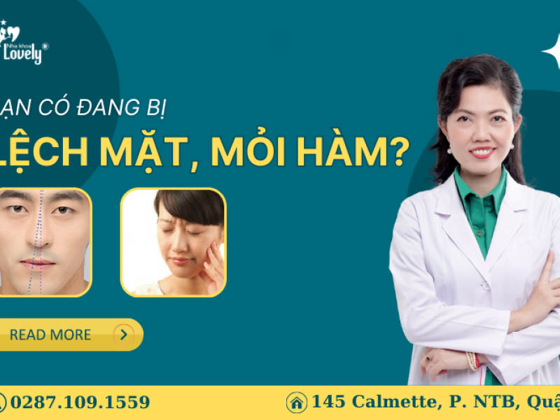 BẠN CÓ ĐANG BỊ LỆCH MẶT, MỎI HÀM?